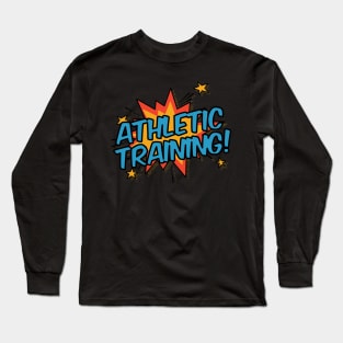 Athletic Training! Long Sleeve T-Shirt